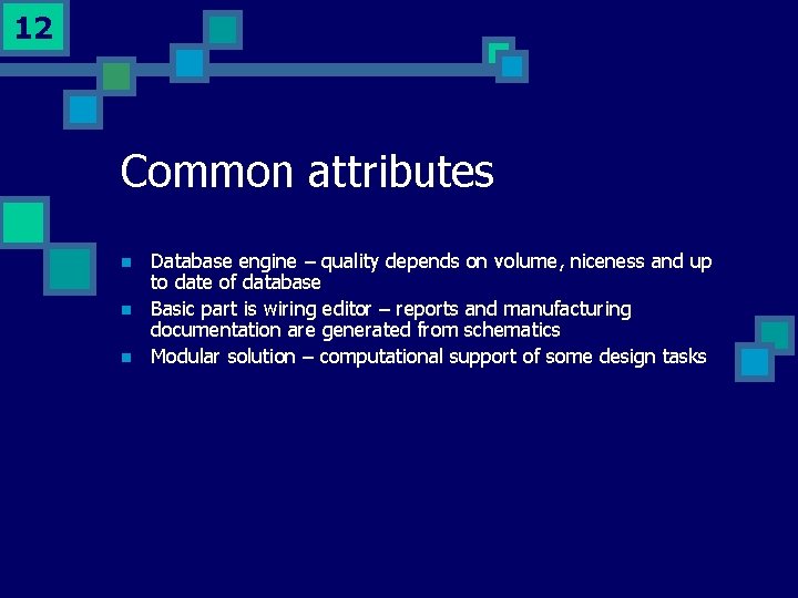 12 Common attributes n n n Database engine – quality depends on volume, niceness