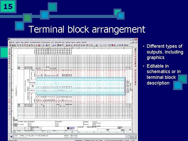 15 Terminal block arrangement • Different types of outputs, including graphics • Editable in