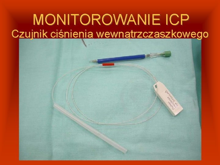 MONITOROWANIE ICP Czujnik ciśnienia wewnątrzczaszkowego 