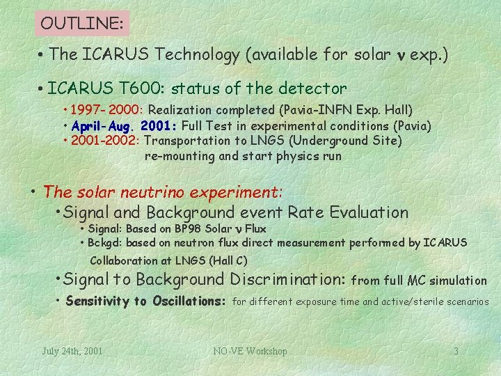 OUTLINE: • The ICARUS Technology (available for solar n exp. ) • ICARUS T