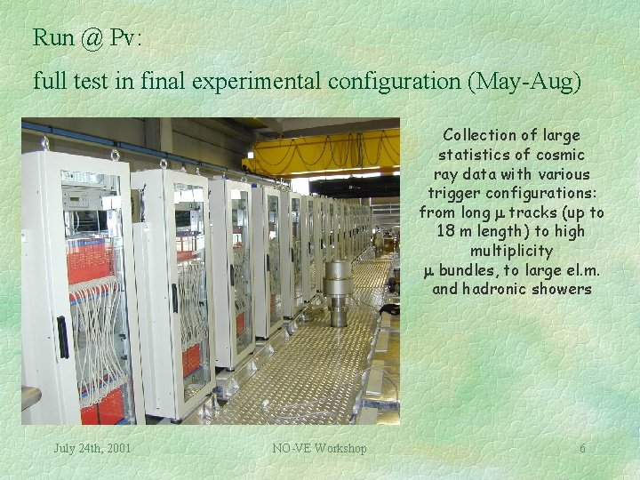 Run @ Pv: full test in final experimental configuration (May-Aug) Collection of large statistics