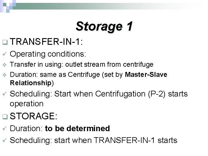 Storage 1 q TRANSFER-IN-1: ü Operating conditions: v Transfer in using: outlet stream from