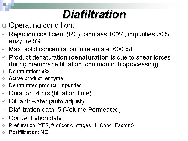 Diafiltration q Operating condition: ü Rejection coefficient (RC): biomass 100%, impurities 20%, enzyme 5%