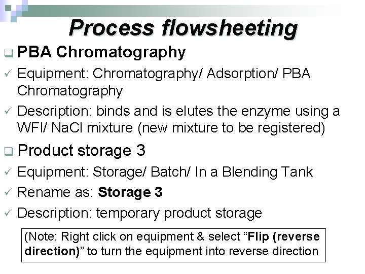 Process flowsheeting q PBA ü ü Chromatography Equipment: Chromatography/ Adsorption/ PBA Chromatography Description: binds