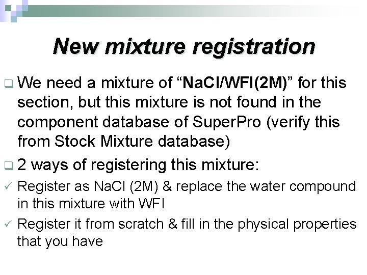 New mixture registration q We need a mixture of “Na. Cl/WFI(2 M)” for this