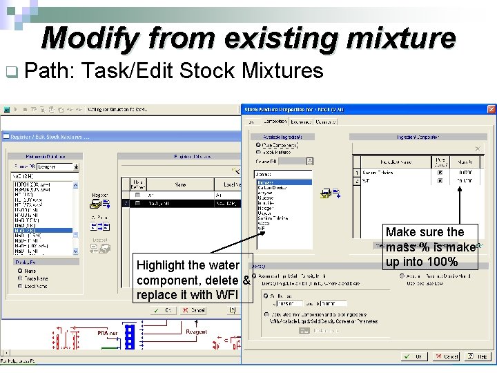 Modify from existing mixture q Path: Task/Edit Stock Mixtures Highlight the water component, delete