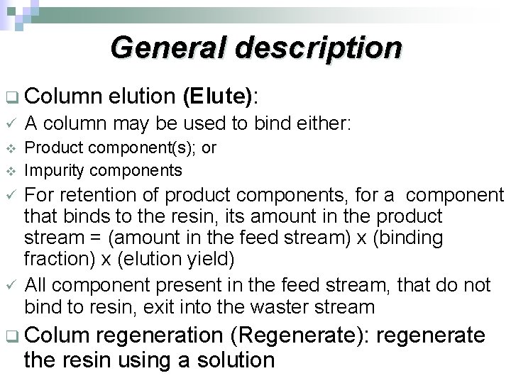 General description q Column elution (Elute): ü A column may be used to bind