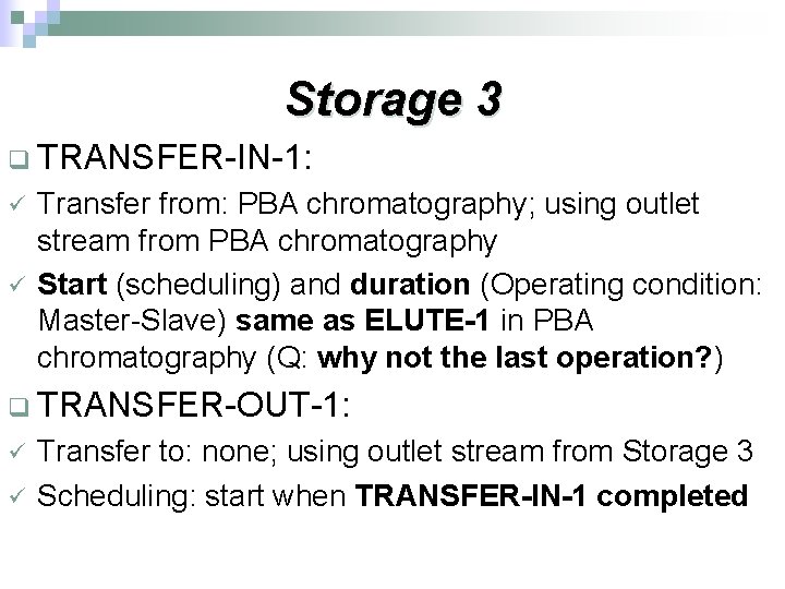 Storage 3 q TRANSFER-IN-1: ü ü Transfer from: PBA chromatography; using outlet stream from