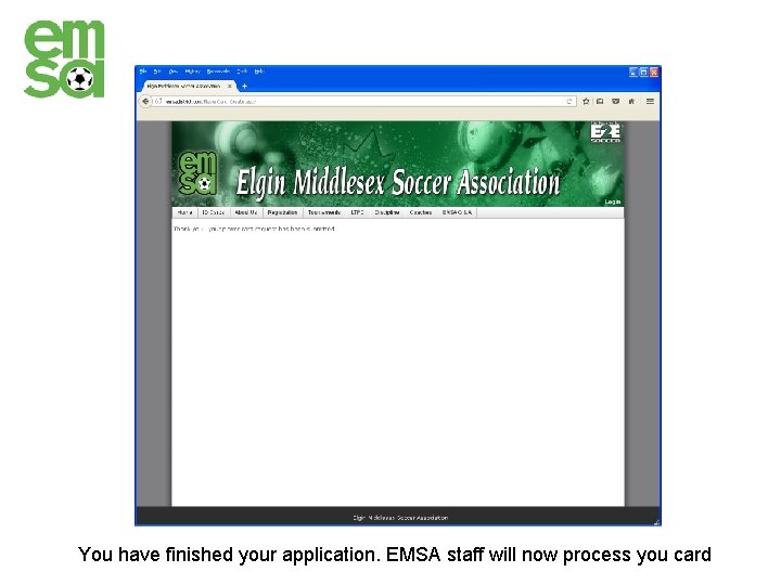 You have finished your application. EMSA staff will now process you card 