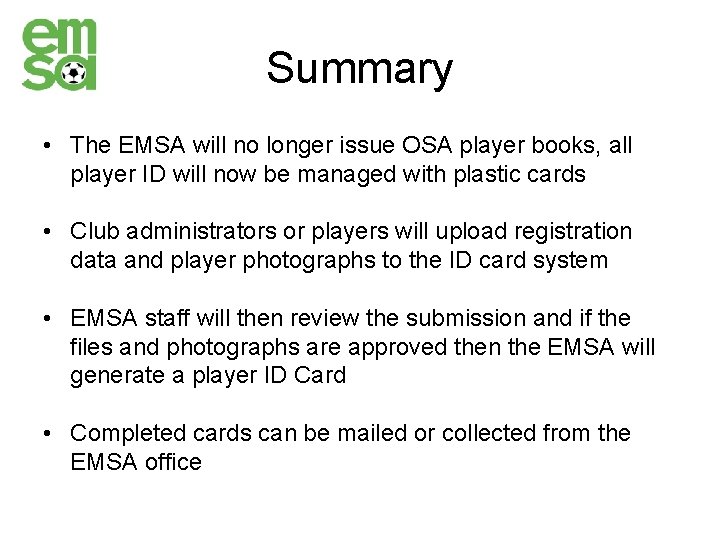 Summary • The EMSA will no longer issue OSA player books, all player ID