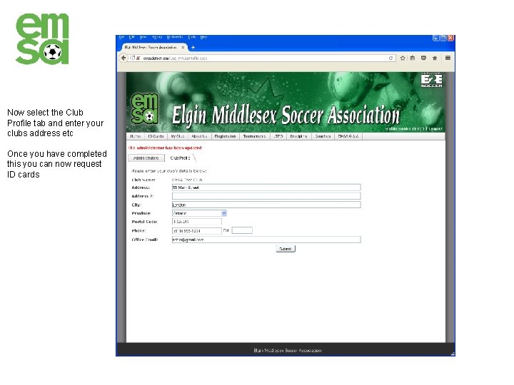 Now select the Club Profile tab and enter your clubs address etc Once you