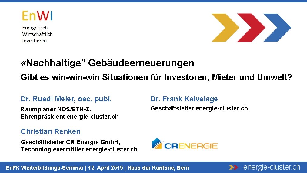  «Nachhaltige" Gebäudeerneuerungen Gibt es win-win Situationen für Investoren, Mieter und Umwelt? Dr. Ruedi