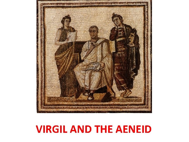 VIRGIL AND THE AENEID 