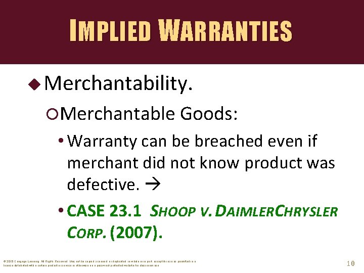 IMPLIED WARRANTIES u Merchantability. Merchantable Goods: • Warranty can be breached even if merchant