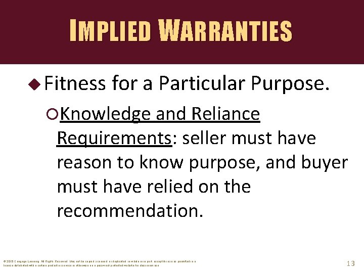 IMPLIED WARRANTIES u Fitness for a Particular Purpose. Knowledge and Reliance Requirements: seller must