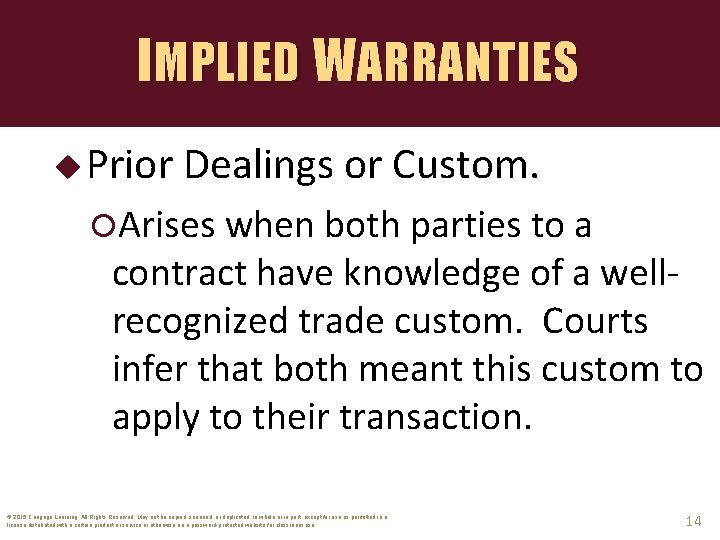 IMPLIED WARRANTIES u Prior Dealings or Custom. Arises when both parties to a contract