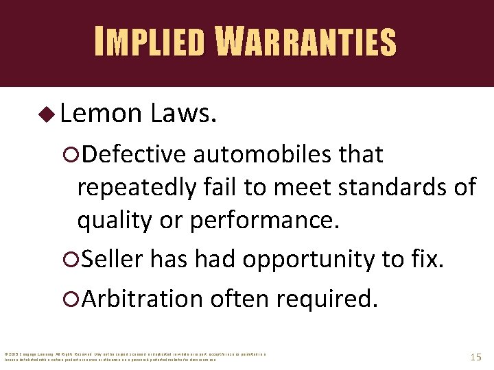 IMPLIED WARRANTIES u Lemon Laws. Defective automobiles that repeatedly fail to meet standards of