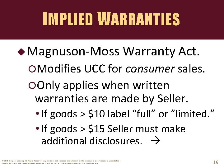 IMPLIED WARRANTIES u Magnuson-Moss Warranty Act. Modifies UCC for consumer sales. Only applies when