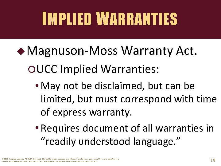 IMPLIED WARRANTIES u Magnuson-Moss Warranty Act. UCC Implied Warranties: • May not be disclaimed,