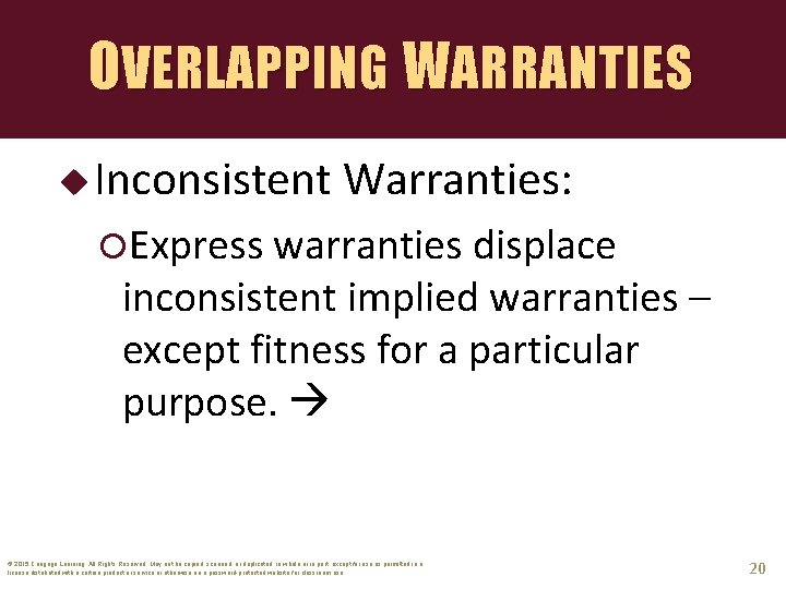 OVERLAPPING WARRANTIES u Inconsistent Warranties: Express warranties displace inconsistent implied warranties – except fitness