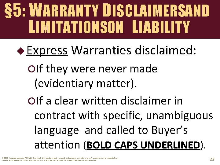 § 5: WARRANTY DISCLAIMERSAND LIMITATIONSON LIABILITY u Express Warranties disclaimed: If they were never
