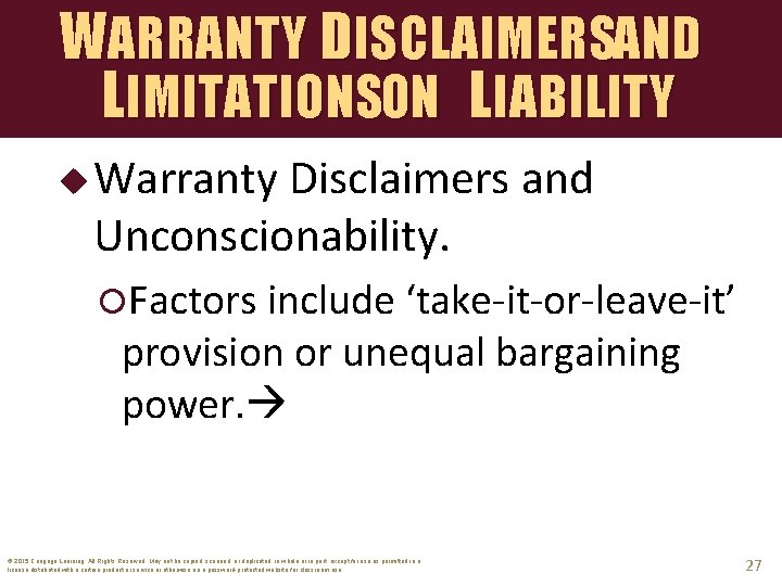WARRANTY DISCLAIMERSAND LIMITATIONSON LIABILITY u Warranty Disclaimers and Unconscionability. Factors include ‘take-it-or-leave-it’ provision or