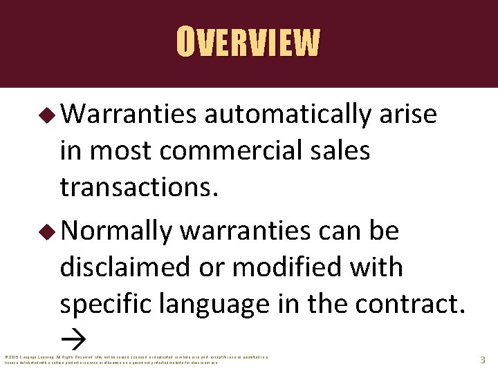 OVERVIEW u Warranties automatically arise in most commercial sales transactions. u Normally warranties can