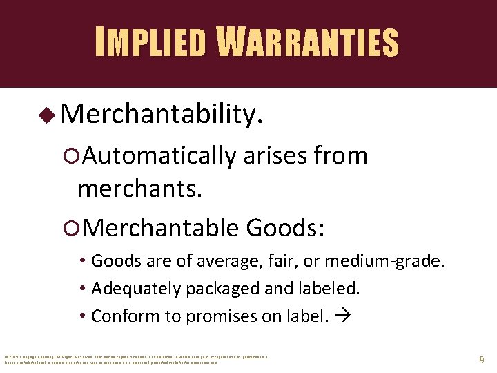 IMPLIED WARRANTIES u Merchantability. Automatically arises from merchants. Merchantable Goods: • Goods are of