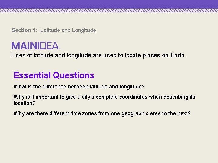 Section 1: Latitude and Longitude Lines of latitude and longitude are used to locate