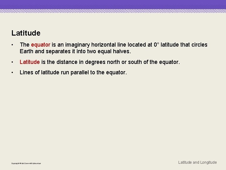 Latitude • The equator is an imaginary horizontal line located at 0° latitude that