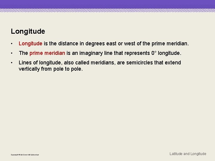 Longitude • Longitude is the distance in degrees east or west of the prime