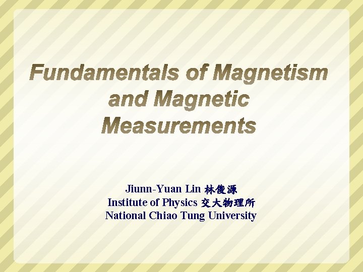 Jiunn-Yuan Lin 林俊源 Institute of Physics 交大物理所 National Chiao Tung University 