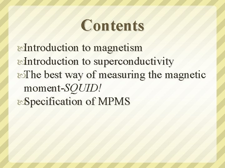Contents Introduction to magnetism Introduction to superconductivity The best way of measuring the magnetic