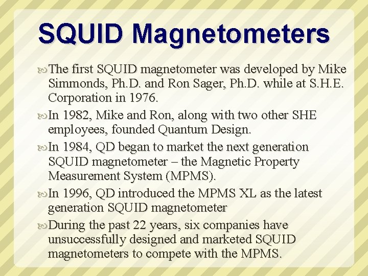 SQUID Magnetometers The first SQUID magnetometer was developed by Mike Simmonds, Ph. D. and