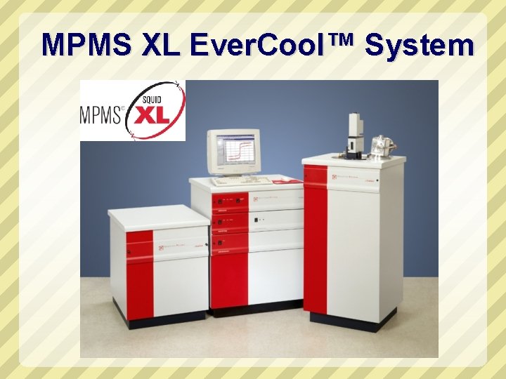 MPMS XL Ever. Cool™ System 