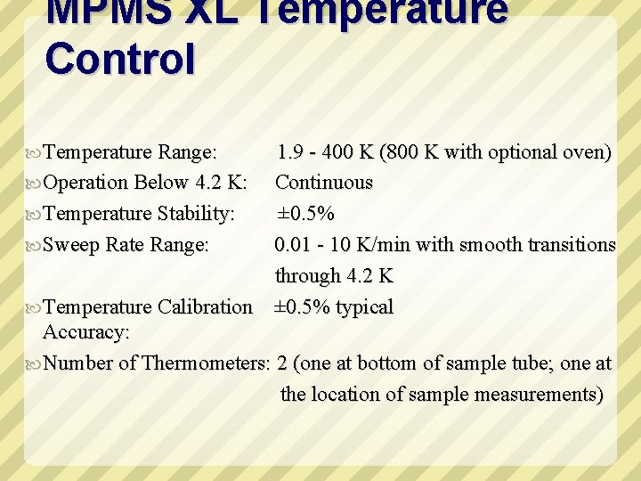 MPMS XL Temperature Control Temperature Range: 1. 9 - 400 K (800 K with