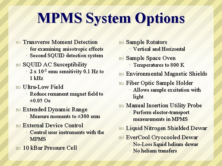 MPMS System Options Transverse Moment Detection for examining anisotropic effects Second SQUID detection system