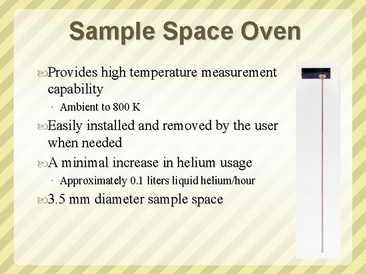 Sample Space Oven Provides high temperature measurement capability Ambient to 800 K Easily installed