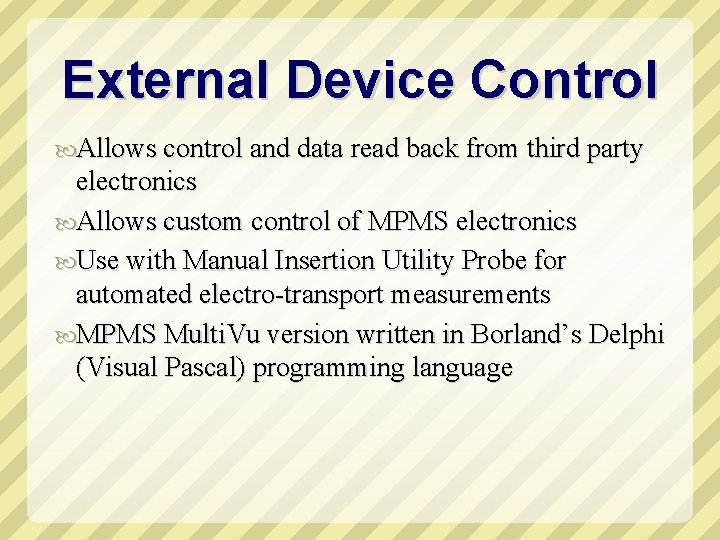 External Device Control Allows control and data read back from third party electronics Allows