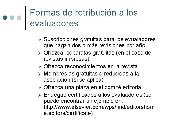 Formas de retribución a los evaluadores Ø Ø Ø Suscripciones gratuitas para los evualadores