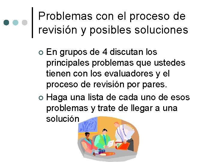 Problemas con el proceso de revisión y posibles soluciones En grupos de 4 discutan