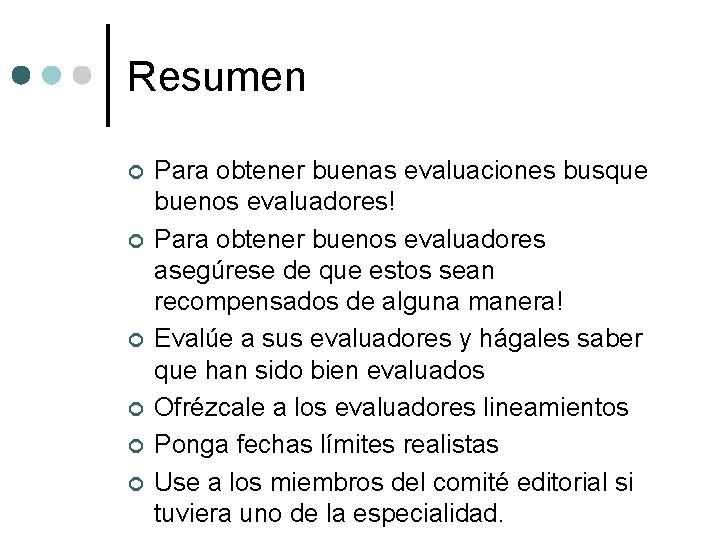 Resumen ¢ ¢ ¢ Para obtener buenas evaluaciones busque buenos evaluadores! Para obtener buenos
