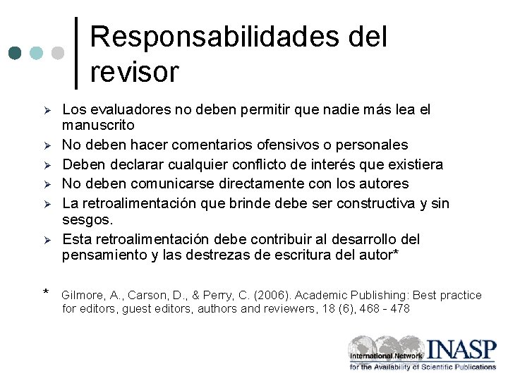 Responsabilidades del revisor Ø Ø Ø Los evaluadores no deben permitir que nadie más