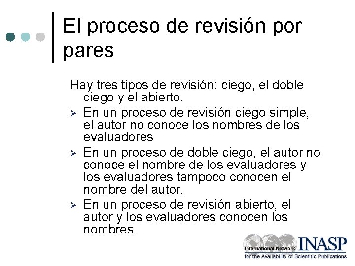 El proceso de revisión por pares Hay tres tipos de revisión: ciego, el doble