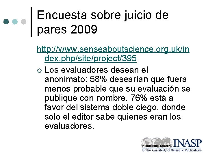 Encuesta sobre juicio de pares 2009 http: //www. senseaboutscience. org. uk/in dex. php/site/project/395 ¢
