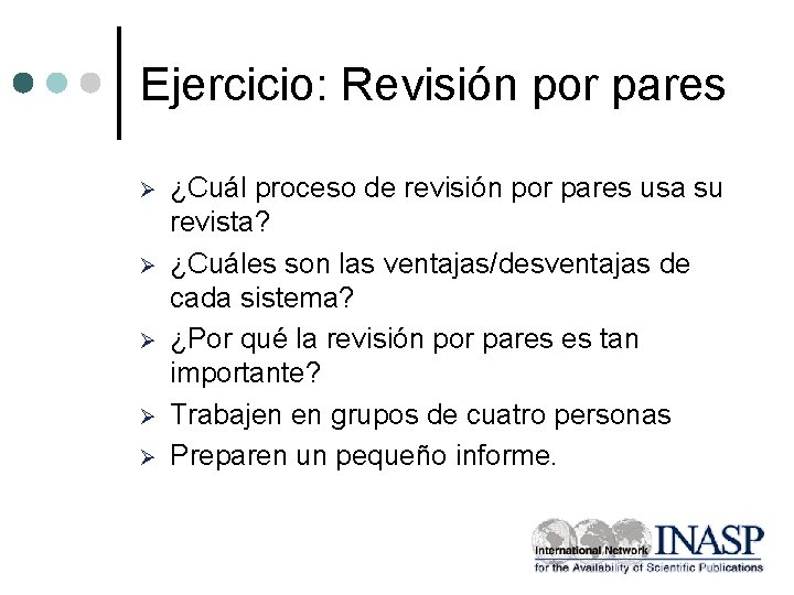 Ejercicio: Revisión por pares Ø Ø Ø ¿Cuál proceso de revisión por pares usa