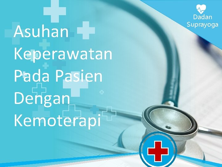 Asuhan Keperawatan Pada Pasien Dengan Kemoterapi Dadan Suprayoga L/O/G/O 