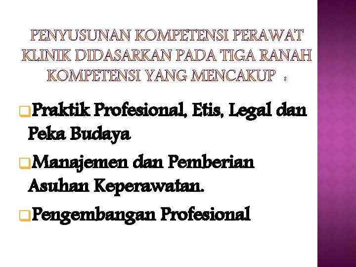 q. Praktik Profesional, Etis, Legal dan Peka Budaya q. Manajemen dan Pemberian Asuhan Keperawatan.