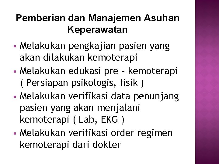 Pemberian dan Manajemen Asuhan Keperawatan § § Melakukan pengkajian pasien yang akan dilakukan kemoterapi