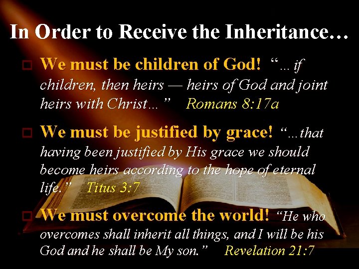 In Order to Receive the Inheritance… o We must be children of God! “…if